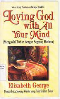 Image of Loving God with All Your Mind = Mengasihi Tuhan dengan Segenap Hatimu