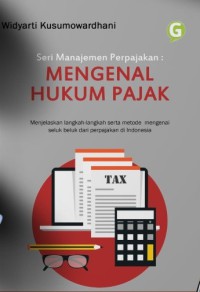 Image of Mengenal Hukum Pajak: Menjelaskan Langkah-langkah serta Metode mengenai Seluk Beluk dari perpajakan di Indonesia