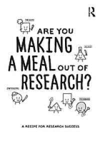 Image of Are You Making a Meal out of Research? : A Recipe for Research Success