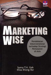 Image of Marketing wise : pendekatan inkonvensional terhadap strategi pemasaran di Asia