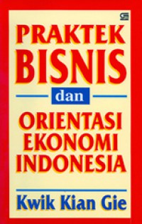 Image of Praktek bisnis dan orientasi ekonomi Indonesia