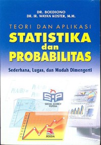 Image of Statistika dan probabilitas : teori dan aplikasi : sederhana, lugas, dan mudah dimengerti
