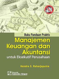 Image of Buku panduan praktis manajemen keuangan dan akuntansi untuk eksekutif perusahaan