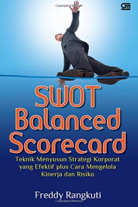 Image of SWOT balanced scorecard : teknik menyusun strategi korporat yang efektif plus cara mengelola kinerja dan risiko