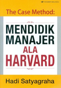 Image of The Case method : mendidik manajer ala Harvard