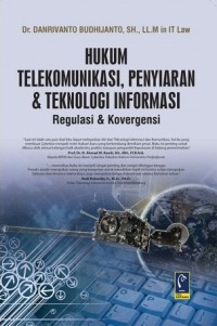 Image of Hukum telekomunikasi, penyiaran dan teknologi informasi : regulasi dan konvergensi