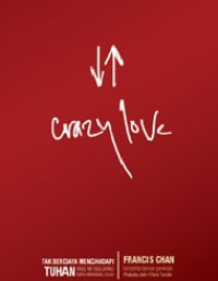 Image of Crazy Love : Tak Berdaya Menghadapi Tuhan yang Mengejarku Tanpa Mengenal lelah