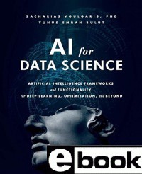 Image of AI for data science : artificial intelligence frameworks and functionality for deep learning, optimization and beyond