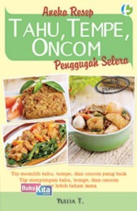 Image of Aneka Resep Tahu, Tempe, Oncom Penggugah Selera